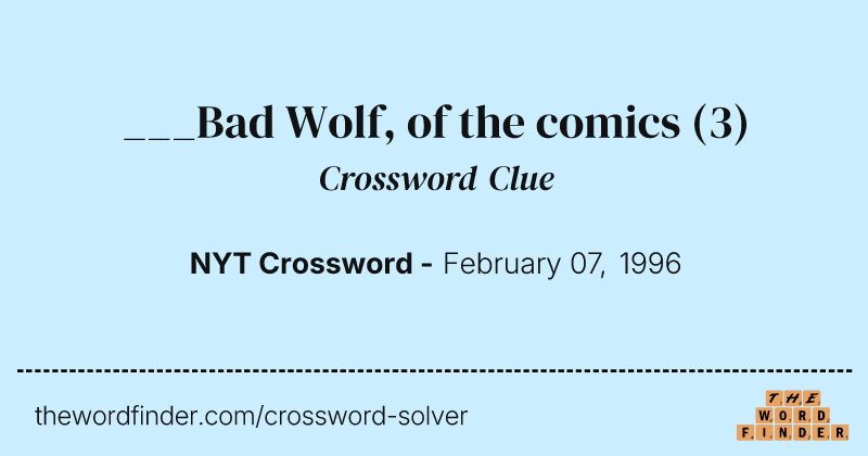 ___Bad Wolf, of the comics crossword clue image