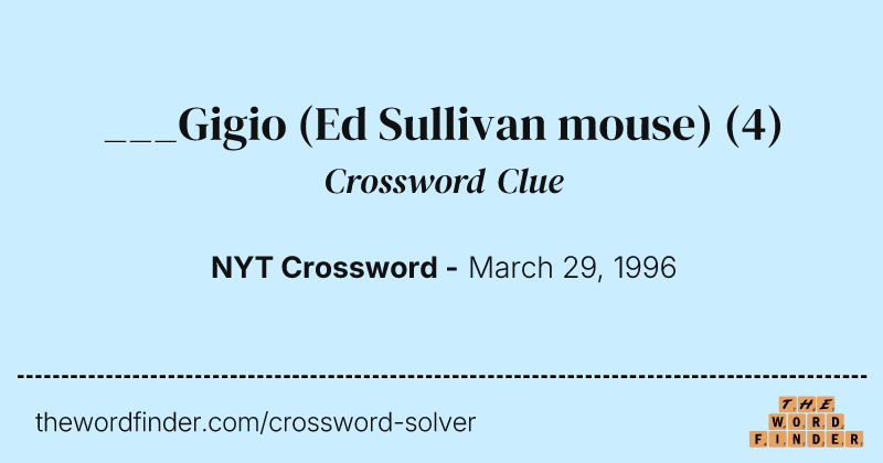 ___Gigio (Ed Sullivan mouse) crossword clue image