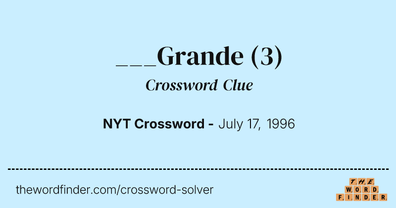 ___Grande crossword clue image