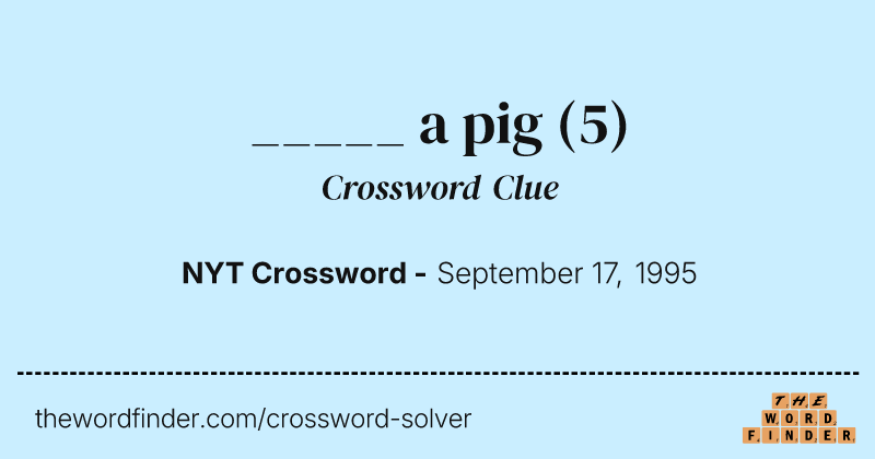 _____ a pig crossword clue image