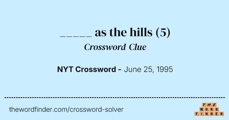 _____ as the hills crossword clue image
