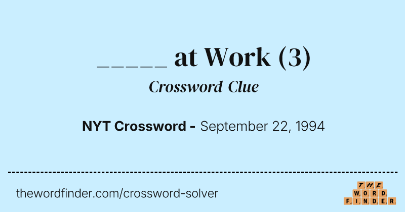 _____ at Work crossword clue image