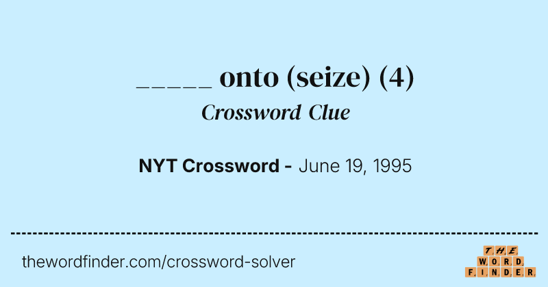 _____ onto (seize) crossword clue image