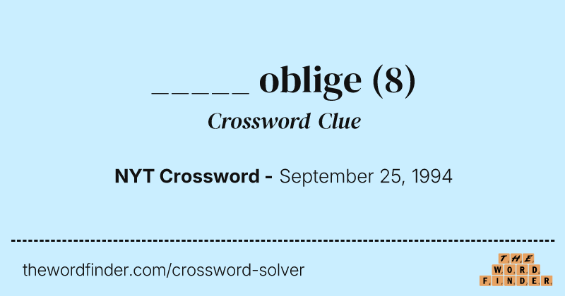 _____ oblige crossword clue image
