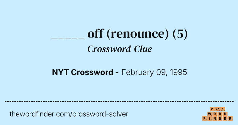 _____ off (renounce) crossword clue image