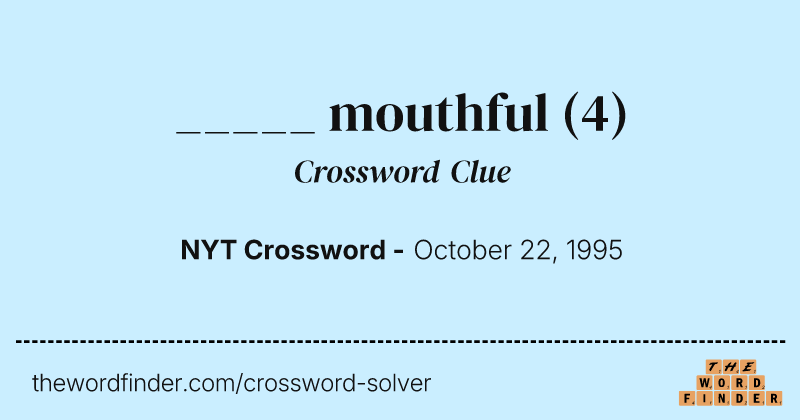 _____ mouthful crossword clue image