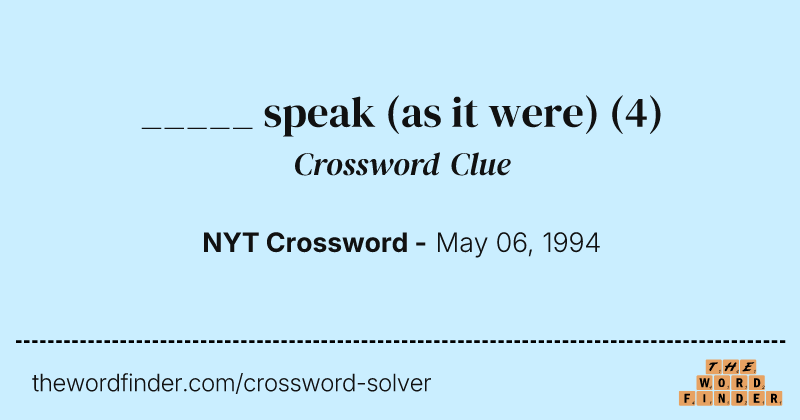 _____ speak (as it were) crossword clue image