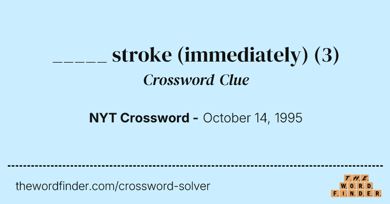 _____ stroke (immediately) crossword clue image