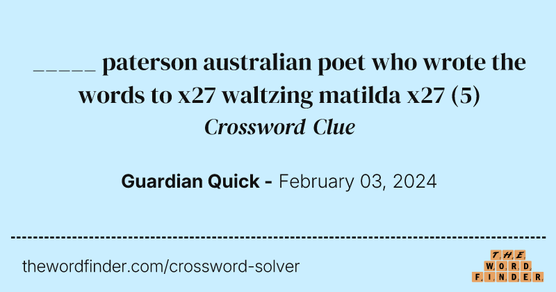 _____ paterson australian poet who wrote the words to x27 waltzing matilda x27 crossword clue image