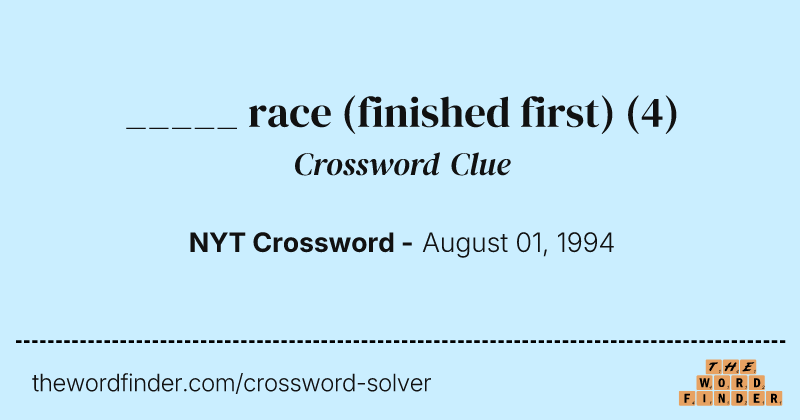 _____ race (finished first) crossword clue image