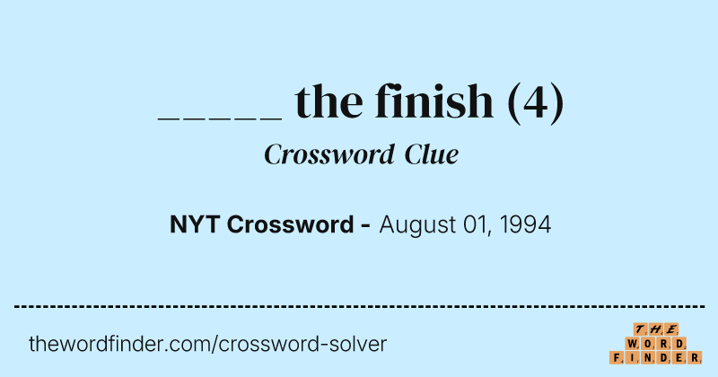 _____ the finish crossword clue image