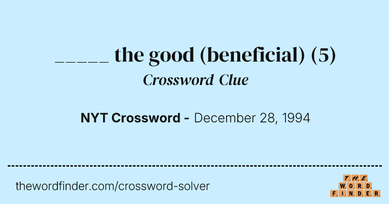 _____ the good (beneficial) crossword clue image