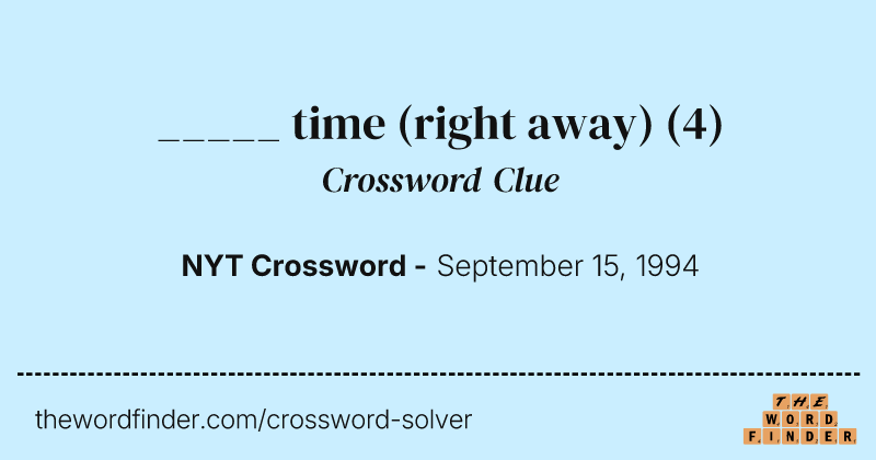 _____ time (right away) crossword clue image