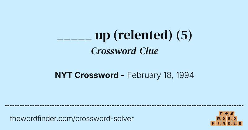 _____ up (relented) crossword clue image
