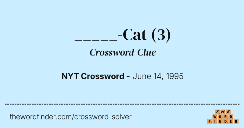 _____-Cat crossword clue image