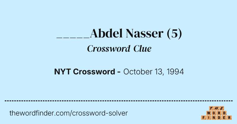 _____Abdel Nasser crossword clue image