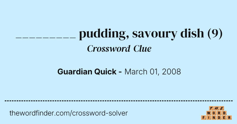 _________ pudding, savoury dish crossword clue image