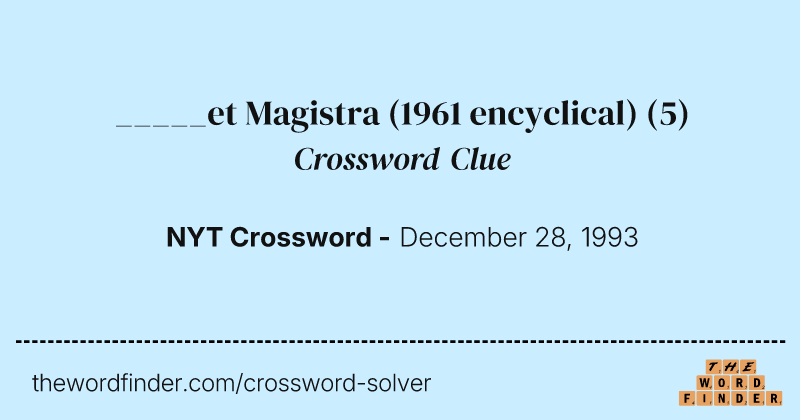 _____et Magistra (1961 encyclical) crossword clue image