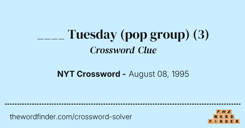 ____ Tuesday (pop group) crossword clue image