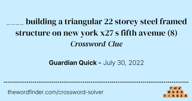____ building a triangular 22 storey steel framed structure on new york x27 s fifth avenue crossword clue image