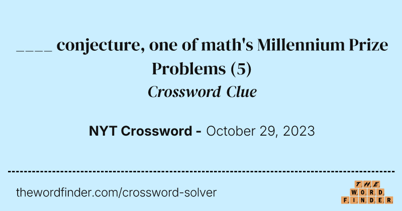 ____ conjecture, one of math's Millennium Prize Problems crossword clue image