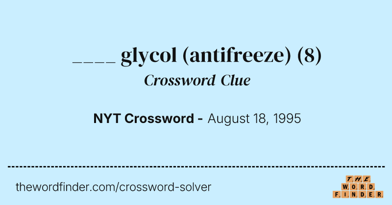 ____ glycol (antifreeze) crossword clue image