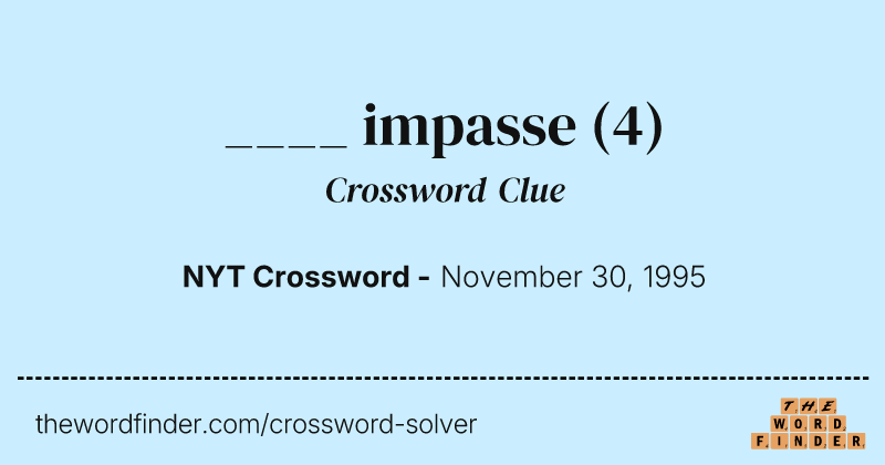 ____ impasse crossword clue image