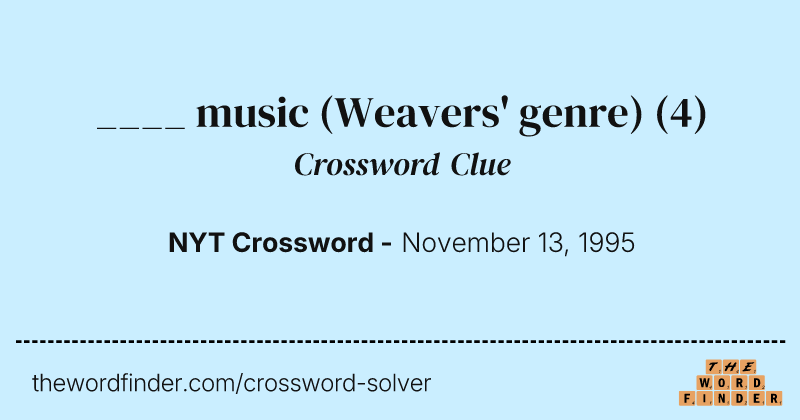 ____ music (Weavers' genre) crossword clue image