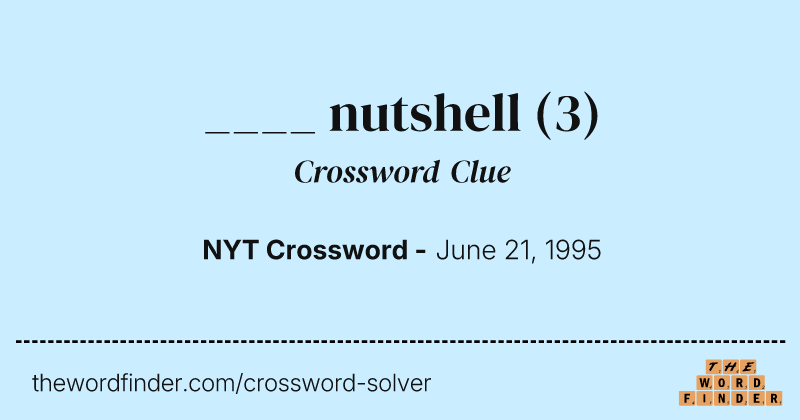 ____ nutshell crossword clue image