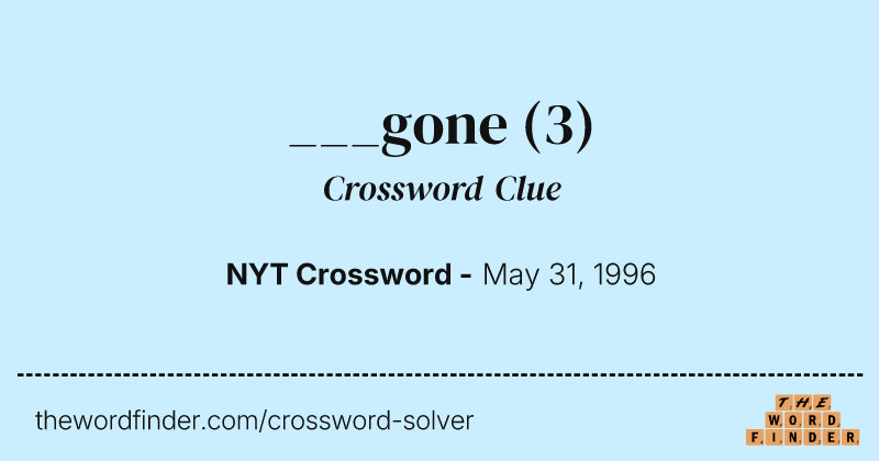 ___gone crossword clue image