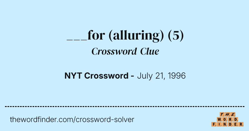 ___for (alluring) crossword clue image