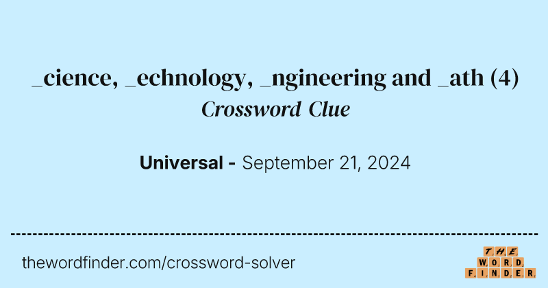 _cience, _echnology, _ngineering and _ath crossword clue image