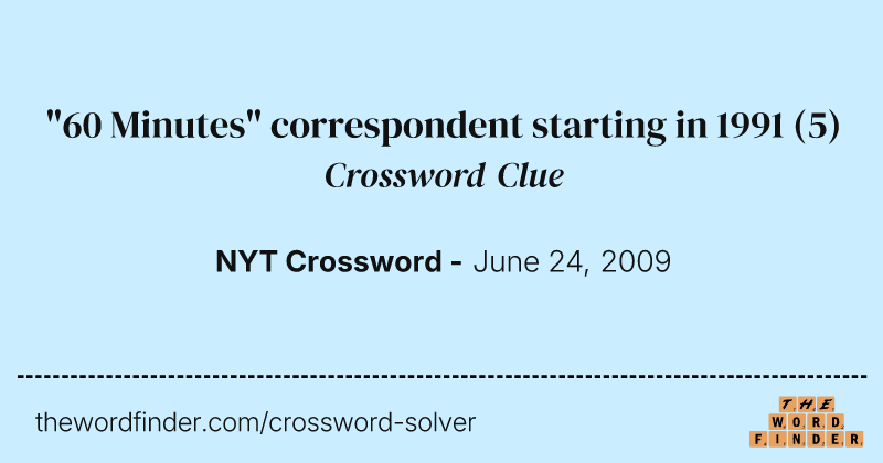 "60 Minutes" correspondent starting in 1991 crossword clue image