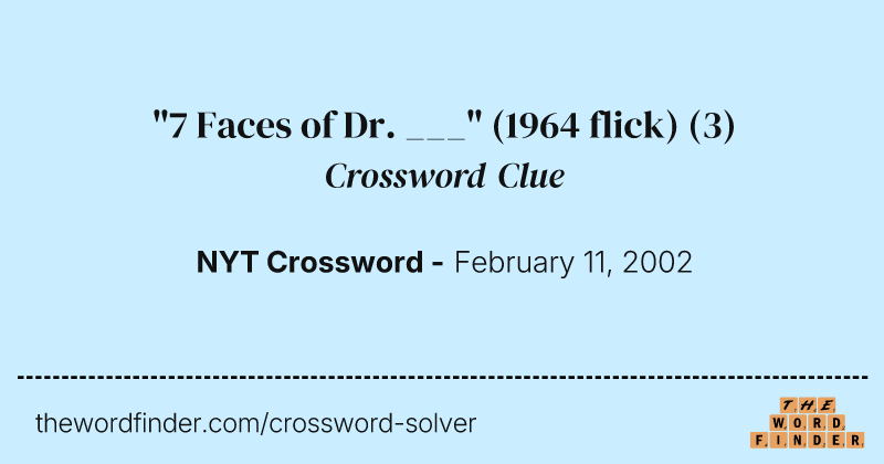 "7 Faces of Dr. ___" (1964 flick) crossword clue image
