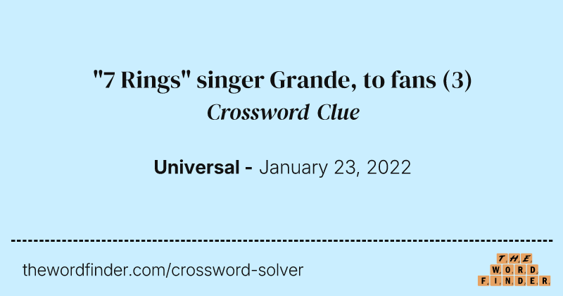 "7 Rings" singer Grande, to fans crossword clue image