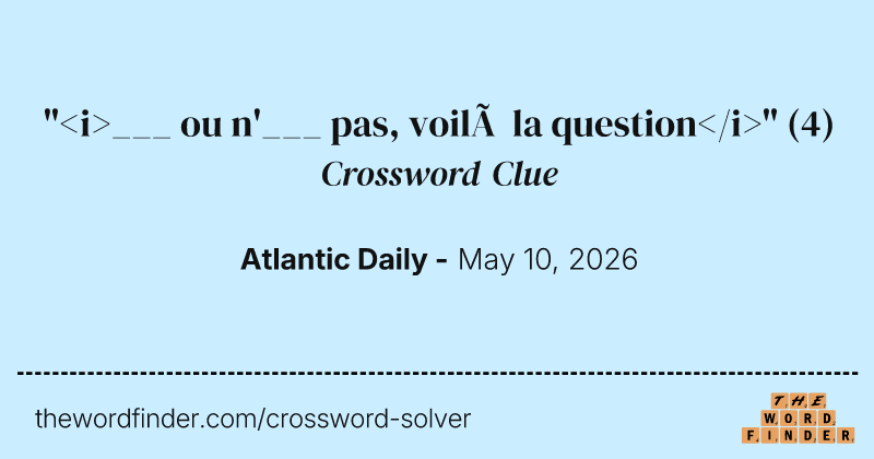 "<i>___ ou n'___ pas, voilà la question</i>" crossword clue image