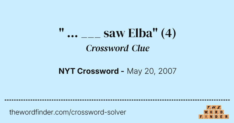 " ... ___ saw Elba" crossword clue image