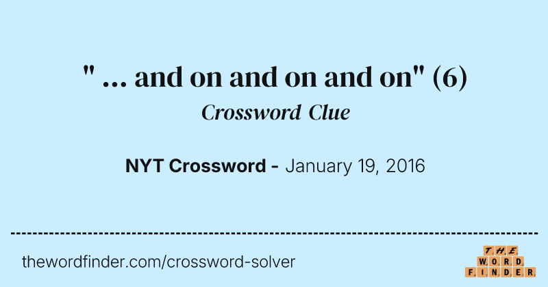 " ... and on and on and on" crossword clue image