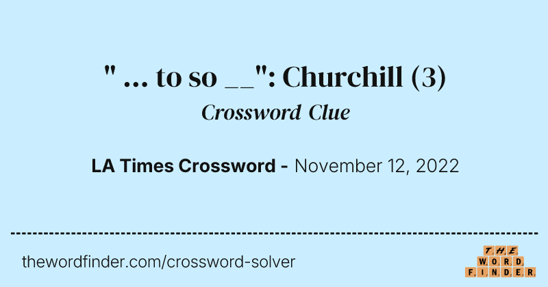 " ... to so __": Churchill crossword clue image
