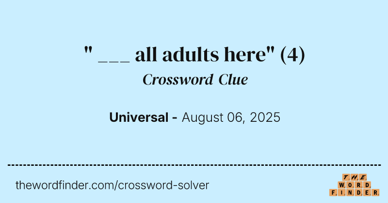 " ___ all adults here" crossword clue image