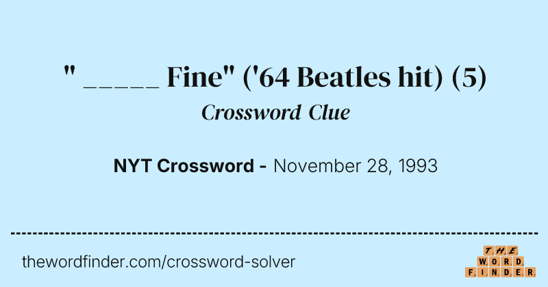 " _____ Fine" ('64 Beatles hit) crossword clue image