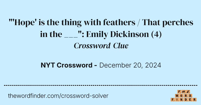 "'Hope' is the thing with feathers / That perches in the ___": Emily Dickinson crossword clue image