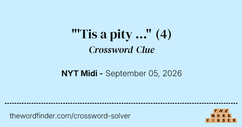 "'Tis a pity ..." crossword clue image