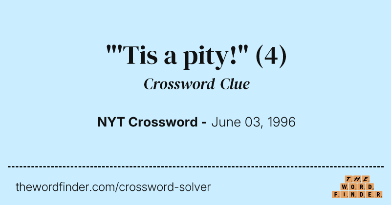 "'Tis a pity!" crossword clue image