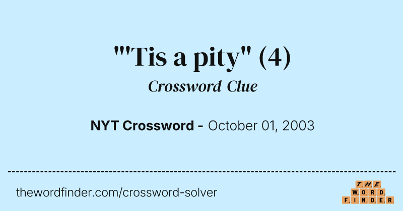 "'Tis a pity" crossword clue image