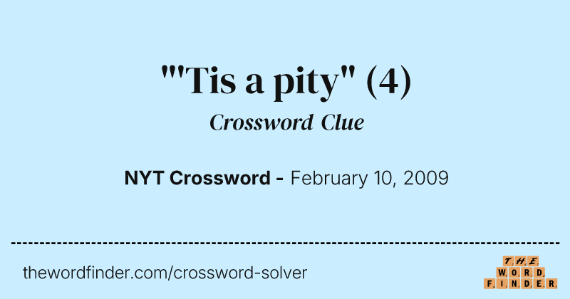 "'Tis a pity" crossword clue image