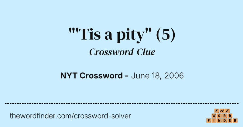 "'Tis a pity" crossword clue image