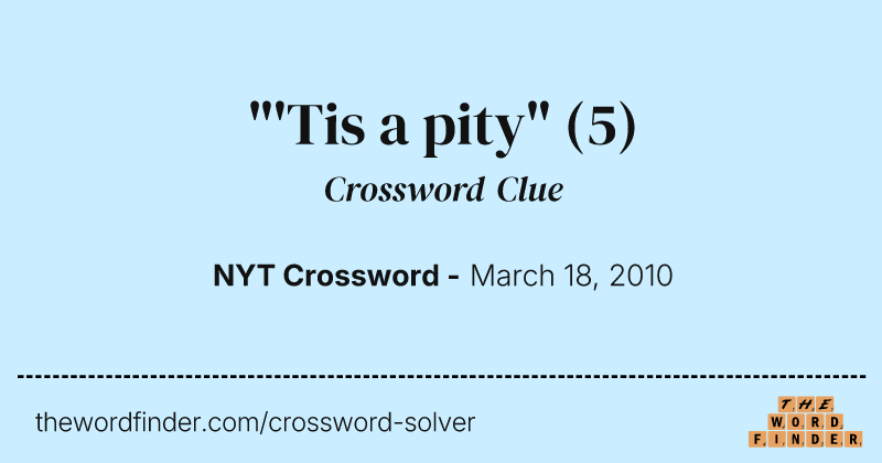 "'Tis a pity" crossword clue image