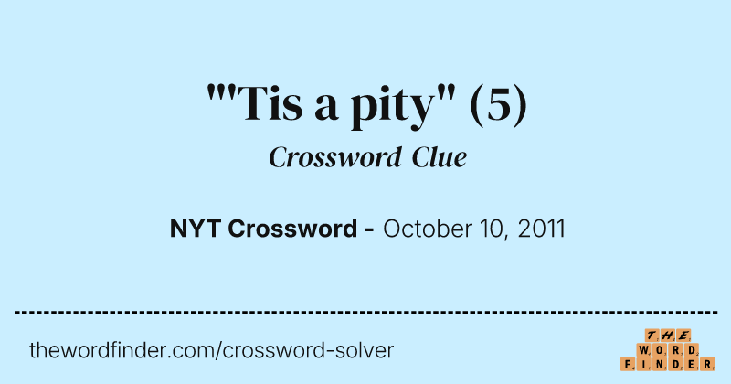 "'Tis a pity" crossword clue image
