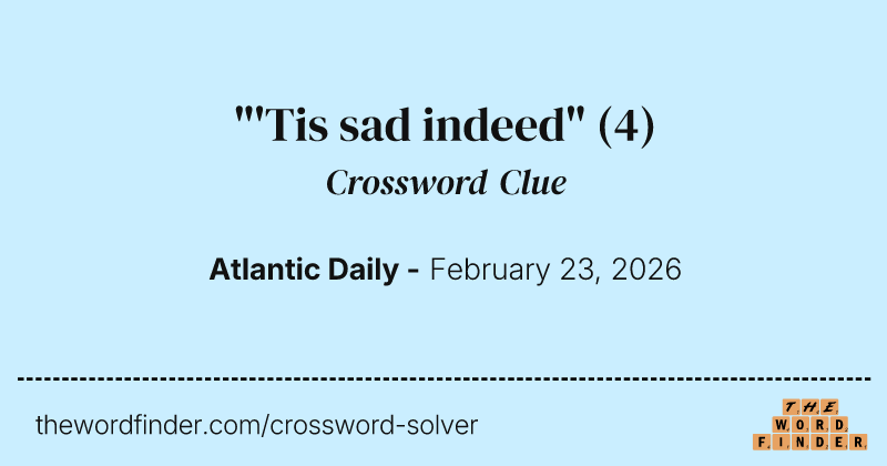"'Tis sad indeed" crossword clue image